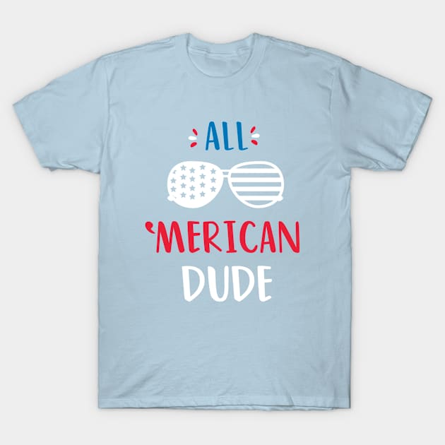 All American Dude July Fourth Independence Day - Funny Merican Glasses Design 4th July America Day Gifts T-Shirt by Lexicon